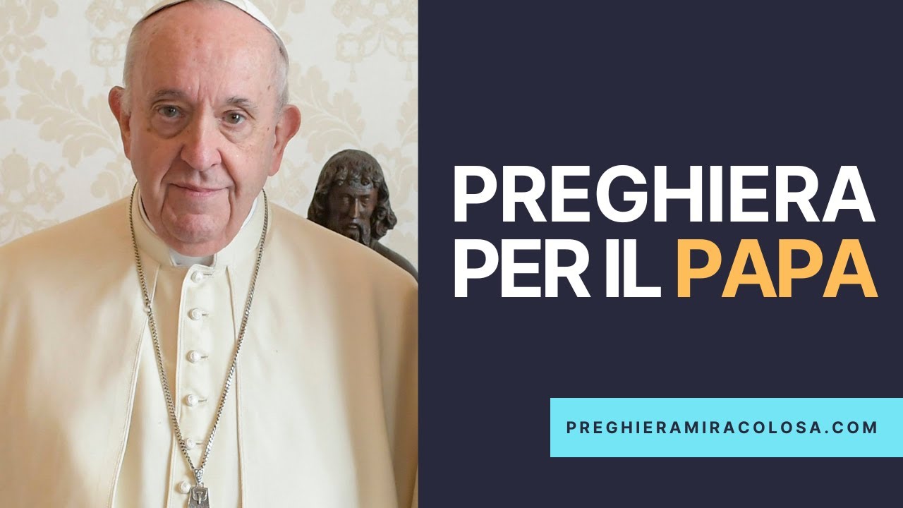 Preghiera Per Il Papa Preghiera per il papa Miracolosa Preghiera🙏🏽♥️ - YouTube