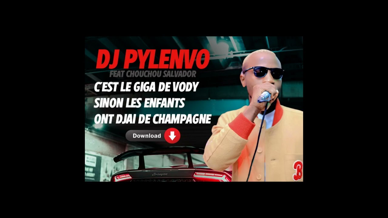 DJ PYLENVO feat CHOUCHOU SALVADOR   Cest le giga de vody sinon les enfants ont djai de champagne