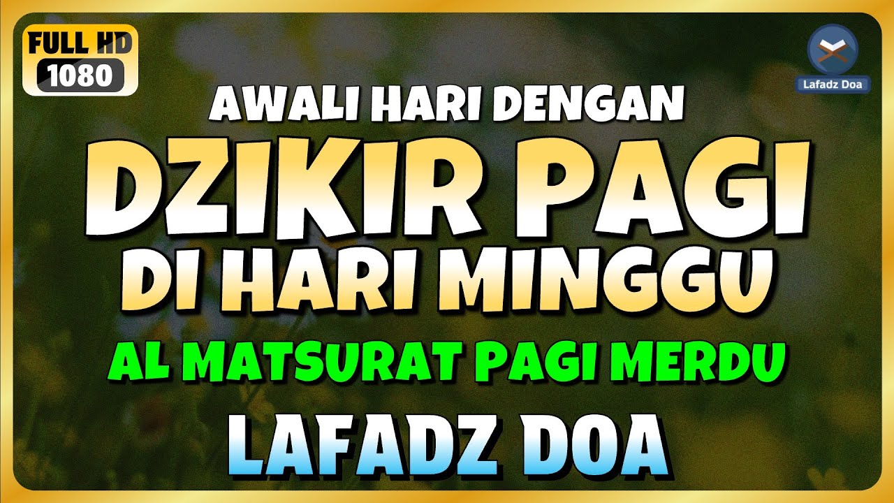 DZIKIR PAGI di HARI MINGGU PEMBUKA PINTU REZEKI | ZIKIR PEMBUKA PINTU REZEKI | Dzikir Mustajab Pagi
