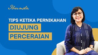 TIPS KETIKA PERNIKAHANMU DI AMBANG PERCERAIAN
