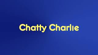 Chatty Charlie and its Version