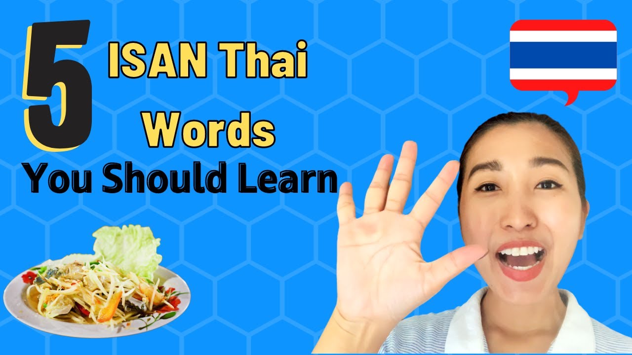 5 Isan Thai Words  You Should Learn | Speak Like a Thai