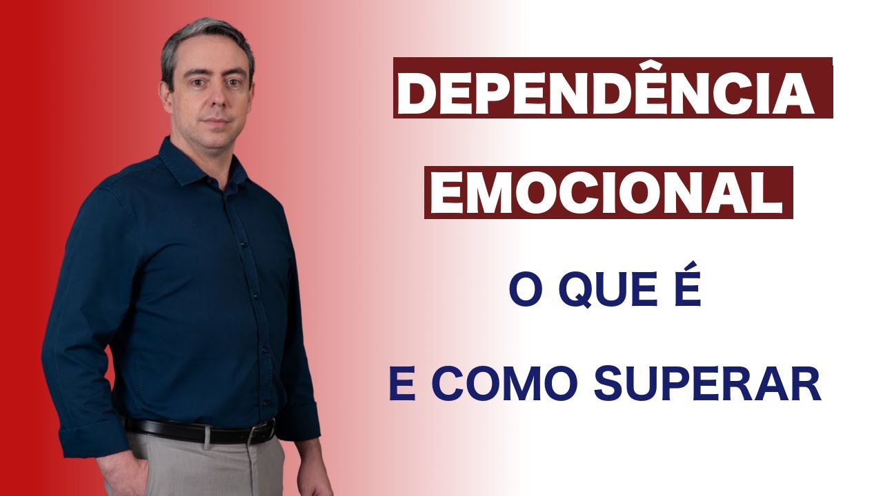 Dependencia Emocional - O que é e como superar