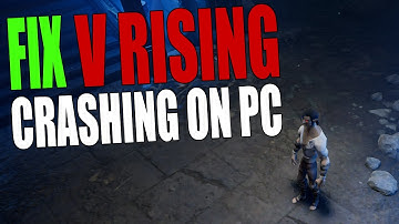 FIX V Rising Crashing & Not Launching On PC