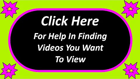 [ Informational ] -- Click Here For Help In Finding Videos You Want To View -- 0059