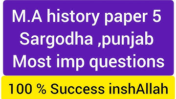 M.a history paper 5 sargodha ,punjab uni most imp guess paper/questions
