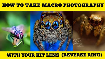 How To Take Macro Photography With Your Kit Lens/Reverse Ring/Tutorial/
