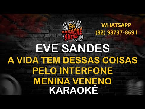 Eve Sandes - Karaokê/ A Vida Tem Dessas Coisas, Pelo Interfone, Menina Veneno