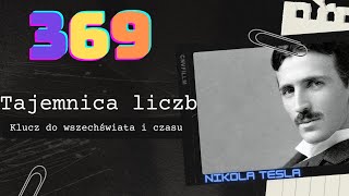 Nikola Tesla - znaczenie liczb 3,6,9 a zrozumienie czasu i wszechświata 🌌