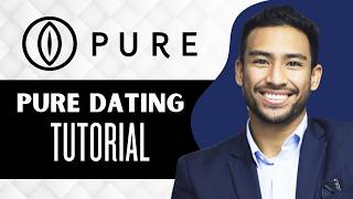 Pure Dating App Tutorial Full Guide