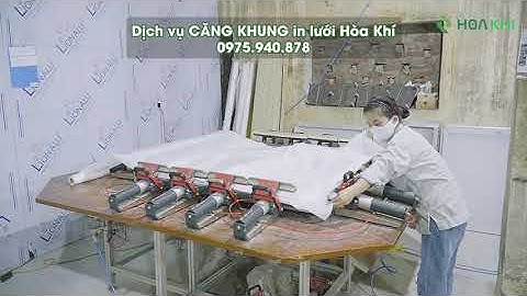 Quy trình căng khung chụp bản in lụa tại xưởng