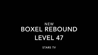 NEW Boxel Rebound Level 47 - Stars TV
