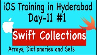 iOS Training in Hyderabad- Day 11- Part 1- Swift Collections - Arrays, Dictionaries and Sets