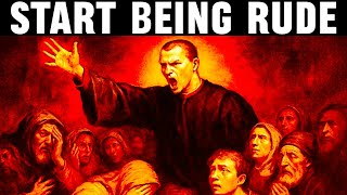 Rudeness Is a Superpower if Used Right - Machiavelli’s Ruthless Lessons