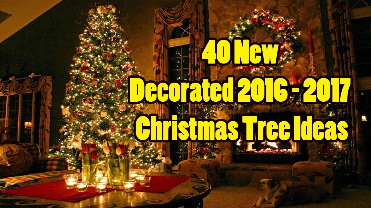 40 New Decorated 2016 - 2017 Christmas Tree Ideas | 100 Cool ideas! Images