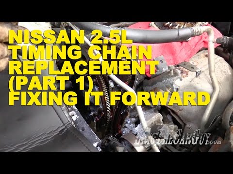 Nissan 2.5L Timing Chain Replacement (Part 1) -Fixing it Forward