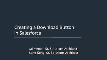 Integrating Salesforce applications with AWS Services: Creating a Download Button in Salesforce