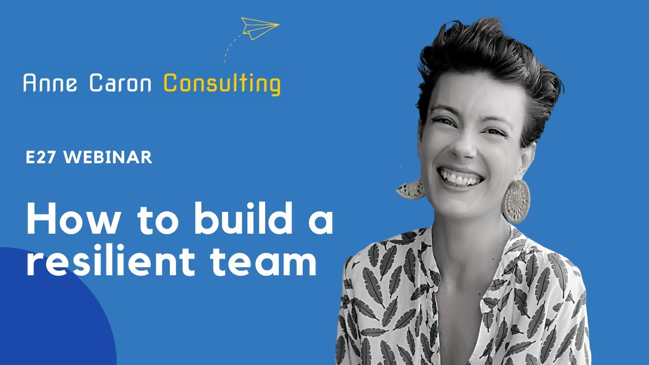 How to Build a Resilient Team - Anne Caron at e27