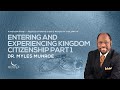 Entering and Experiencing Kingdom Citizenship Part 1 | Dr. Myles Munroe