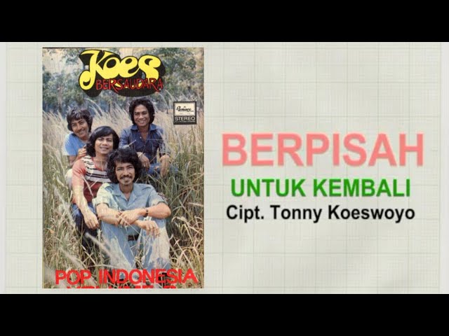 KOES BERSAUDARA - BERPISAH UNTUK KEMBALI (1977) class=