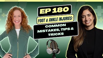 Ep. 180 – Managing Foot and Ankle Injuries: Clinical Insights from Liz Bayley | PT pro talk