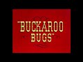 Looney Tunes "Buckaroo Bugs" Opening and Closing