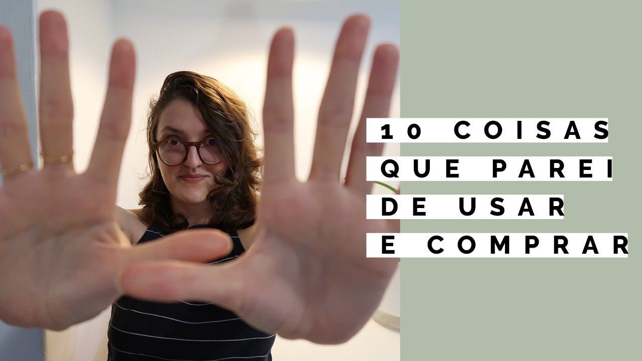 10 coisas que eu não compro/uso mais 