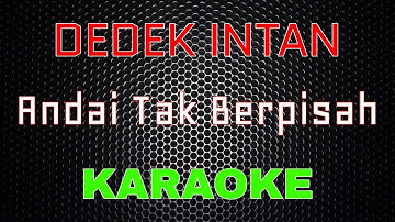 Dedek Intan - Andai Tak Berpisah [Karaoke] | LMusical
