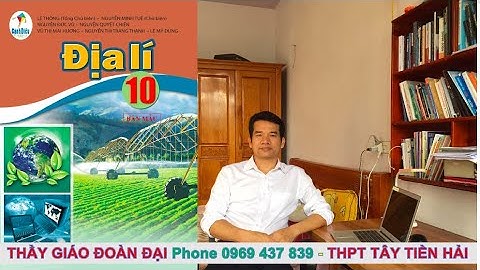 Bài 24 - Tiết 1- Địa lí một số ngàng công nghiệp - Tiết 1- Địa lí 10 - Gv Đoàn Đại - Cánh diều