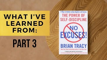 No Excuses! by Brian Tracy. Part 3 Reflections [Book 8.4]
