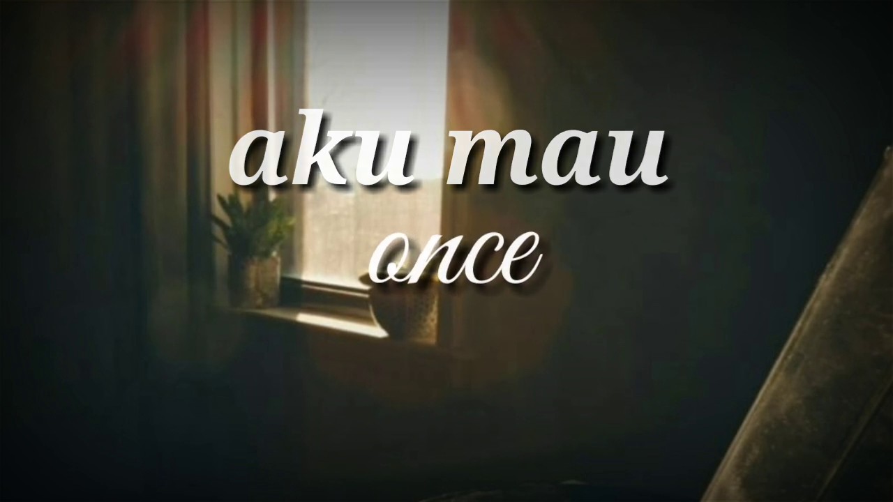 Aku Mau - Once (acoustic karaoke) - YouTube