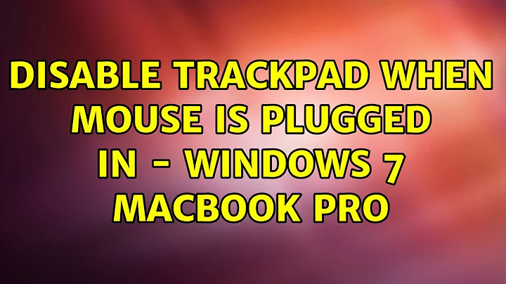 Disable trackpad when mouse is plugged in - Windows 7 Macbook Pro