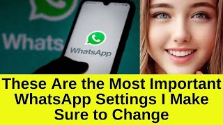 Detalles These are the most important WhatsApp settings you should change immediately Actualización