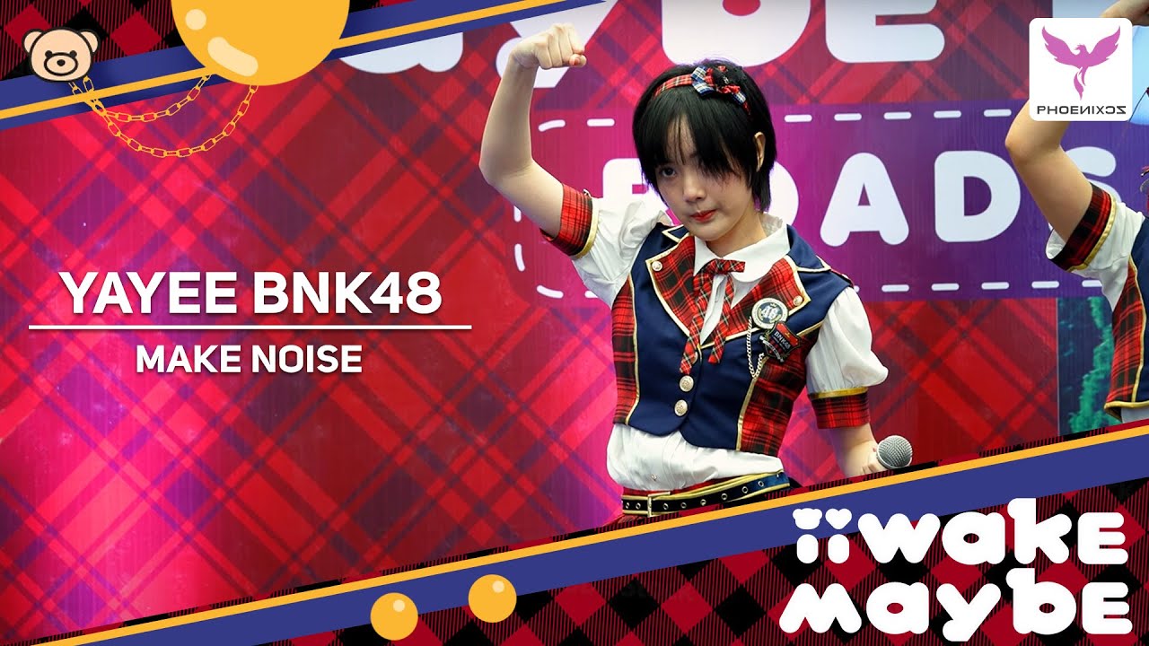 [Yayee BNK48] Fancam - MAKE NOISE - BNK48 CGM48 Roadshow Central ...