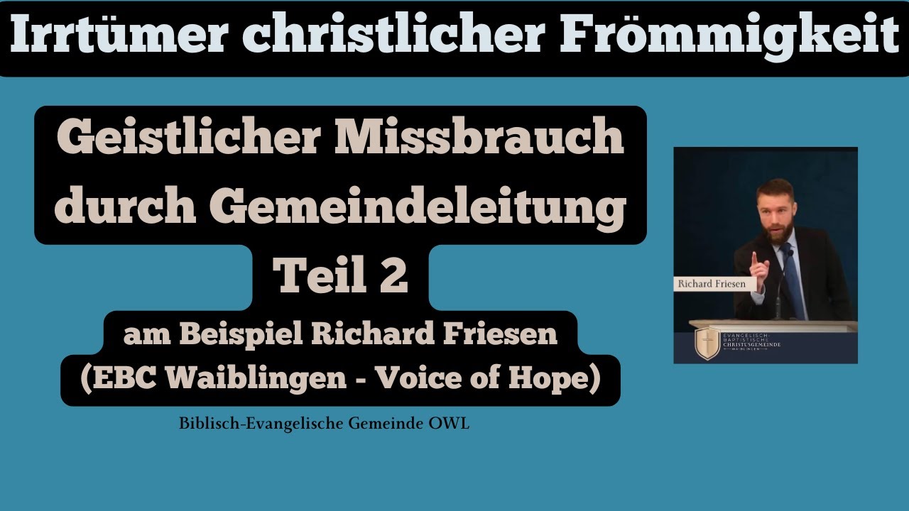 Geistlicher Missbrauch durch Gemeindeleitung 2 am Beispiel R. Friesen (EBC Waiblingen-Voice of Hope)