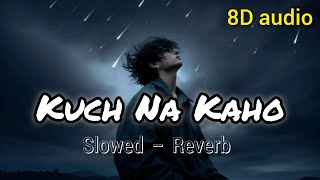 Kuch Na Kaho 🤫 Slowed Reverb 🔥 LO-FI SONG @bollywood_lofi_vibes @Lofi_skd 