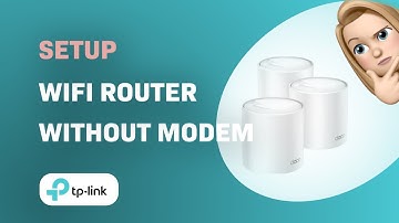 How to Setup TP-Link Deco X50 WiFi Router Without a Modem