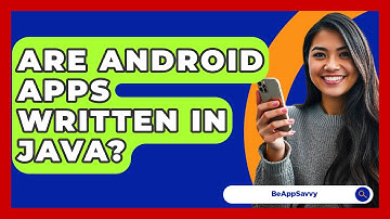 Are Android Apps Written In Java? - Be App Savvy