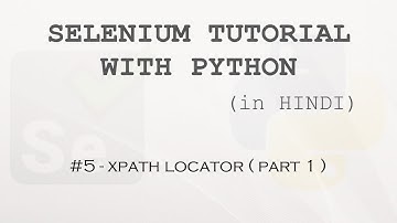 Selenium tutorial with Python Hindi #5 - XPATH locator ( Part 1 )