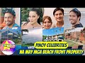 Pinoy celebrities na may mga beach front property