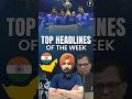 Top Headlines of the Week | Weekly Current Affairs | Latest Exam-Oriented Updates