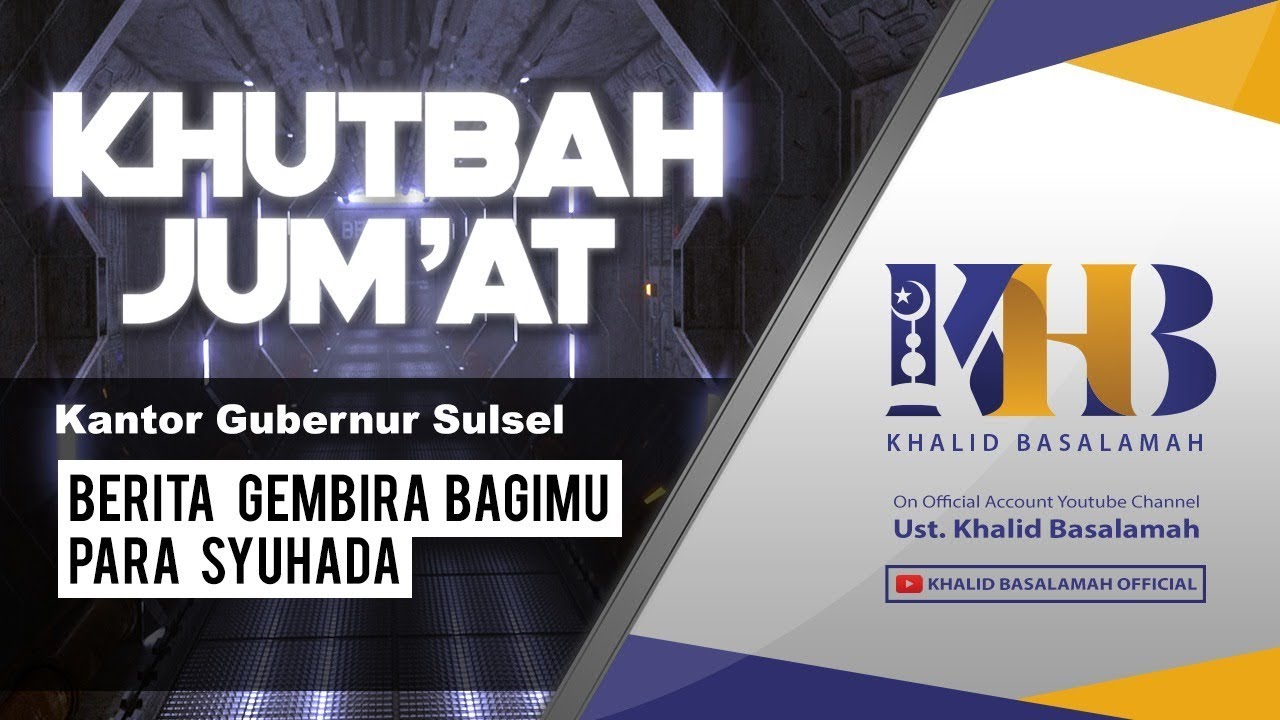 Khutbah Jum'at: Berita Gembira Bagimu Para Syuhada - Khalid Basalamah (Kantor Gubernur, Sul-Sel)