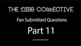 Gibb Collective Fan Submitted Questions part 11.