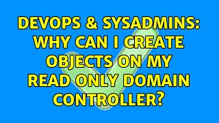 Celebrity DevOps & SysAdmins: Why can I create objects on my read only domain controller? Net Worth