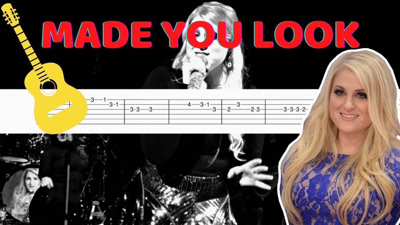 Meghan Trainor Made You Look Guitar TAB/Tutorial YouTube