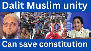 Dalit Muslim unity can save constitution.