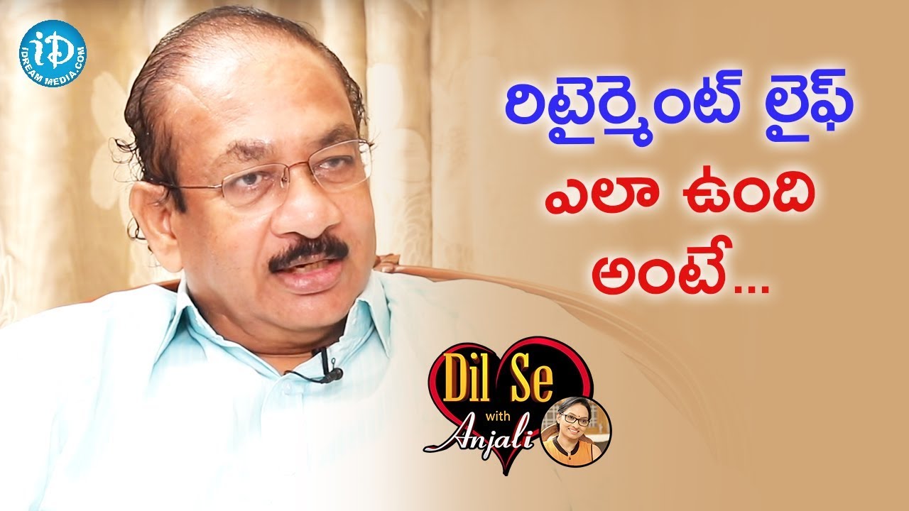 Ramakanth Reddy About His Retirement Life || Dil Se With Anjali