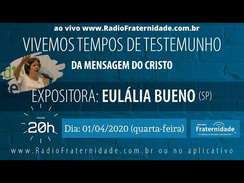 EULÁLIA BUENO - AO VIVO - Tempos de testemunho da Mensagem do Cristo