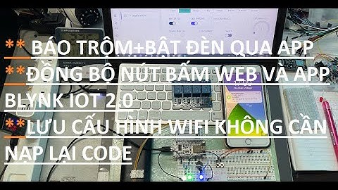Báo trộm,bật tắt đèn đồng bộ nút bấm,web và app blynk IOT 2.0, ĐỔI PASS WIFI KHÔNG CẦN CODE LẠI.