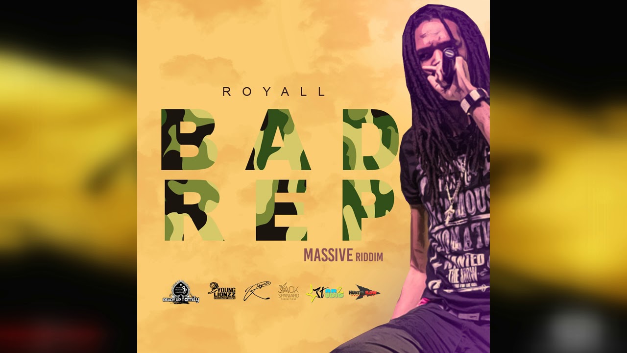 ROYALL -  BAD REP (MASSIVE RIDDIM) VINCY SOCA 2018